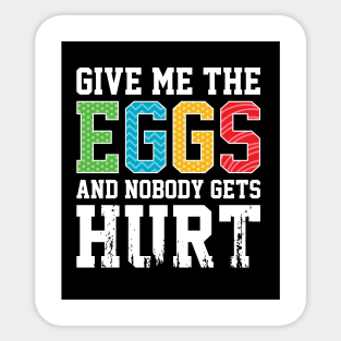 Funny Give Me The Eggs And Nobody Gets Hurt Sticker